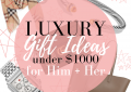 Top 10 Luxury Gift Ideas for Her Under $1000 featured by top US fashion blog, LuxMommy