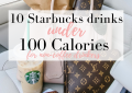 Top 10 Best Non Coffee Starbucks Drinks Under 100 Calories featured by top US life and style blog, LuxMommy