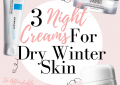 LuxMommy shared her top 3 Night Creams for Winter Dry Skin