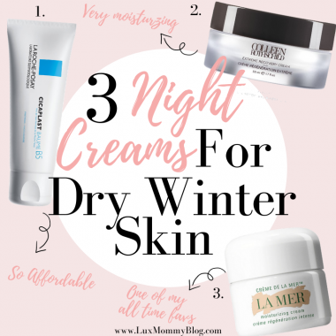 LuxMommy shared her top 3 Night Creams for Winter Dry Skin