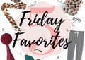 LuxMommy, Houston fashion blogger shares her weekly Friday Five Favorites