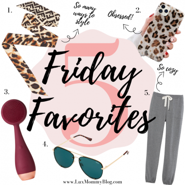 LuxMommy, Houston fashion blogger shares her weekly Friday Five Favorites