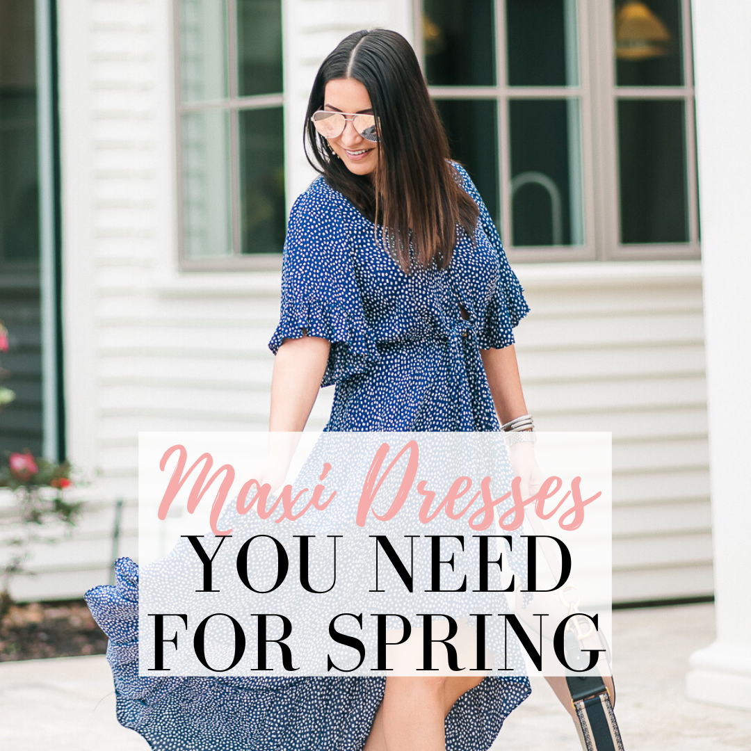 Maxi Dresses You Need For Spring | LuxMommy | Houston Fashion, Beauty ...