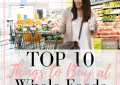 Top 10 things at Whole Foods