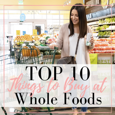 Top 10 things at Whole Foods
