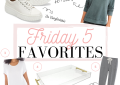 Houston top fashion and lifestyle blogger shares her weekly Friday five favorites