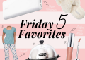 Friday five favorites