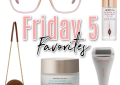 Houston lifestyle blogger LuxMommy shares her weekly Friday 5 Favorites