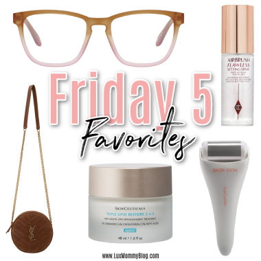 Houston lifestyle blogger LuxMommy shares her weekly Friday 5 Favorites