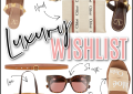 Houston top fashion and luxury blogger LuxMommy shares her current Luxury wishlist