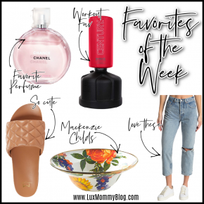 Houston lifestyle and fashion blogger LuxMommy sharing favorites of the week
