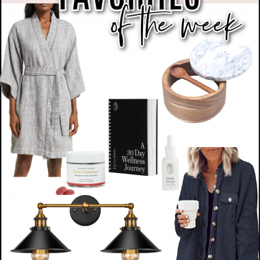 Houston fashion/lifestyle blogger LuxMommy shares favorites of the week including a great short sleeve robe, perfect salt or spice box bowl, CBD wellness starter kit, boyfriend style shacket, and black and gold vanity light fixture