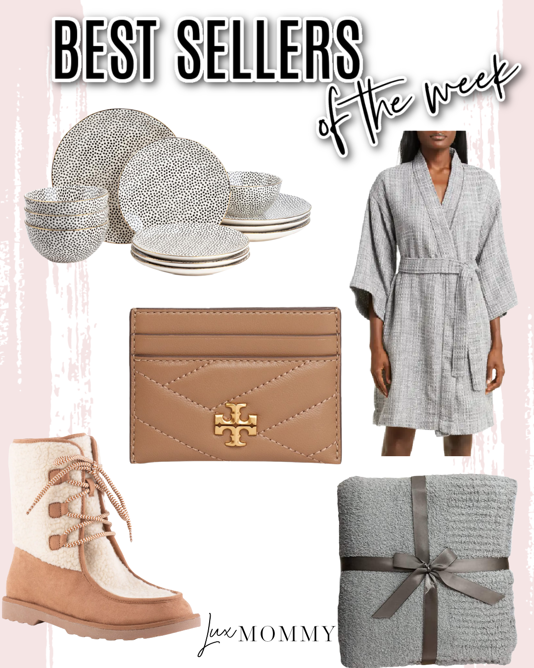 Houston fashion/lifestyle blogger LuxMommy shares best sellers of the week  including the best robe, a beautiful set of dishes, Tory Burch card holder,  shearling boots, and the perfect throw blanket
