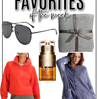 Houston fashion/lifestyle blogger LuxMommy shares favorites of the week including Amazon sunglasses, eye firming serum, zip up hoodie, the best throw blanket, and perfect pullover hoodie.