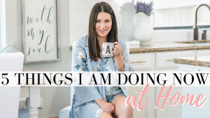 5 Things I Am Doing Right Now At Home