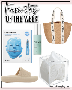 Houston fashion/lifestyle blogger LuxMommy shares favorites of the week including new Chloe straw tote, cryo rubber face mask, Elemis peel mask, comfy slide sandals, and clear tissue box.