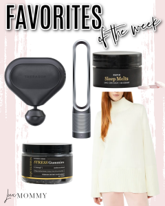 Houston fashion/lifestyle blogger LuxMommy shares favorites of the week including CBD stress gummies, CBD sleep melts, Dyson 2 in 1 fan, mini Theragun for massage, and a perfect turtleneck sweater