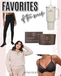 Houston fashion/lifestyle blogger LuxMommy shares favorites of the week including Stanley insulated tumbler, my new favorite unlined bra, an amazing candle from Walmart, my current favorite pullover, and an amazing pair of leggings