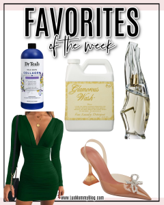 Houston fashion/lifestyle blogger LuxMommy shares favorites of the week including the perfect date night dress, milk bath, the best smelling laundry detergent, my new favorite heels, and the best perfume